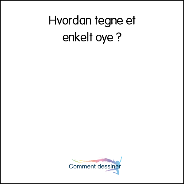 Hvordan tegne et enkelt øye